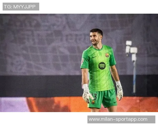 霍安加西亚西甲表现出色巴萨未来十年有望依靠他守门